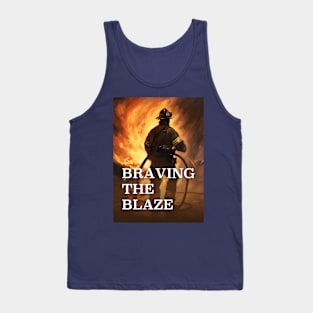 Firefighter Braving The Blaze Tank Top